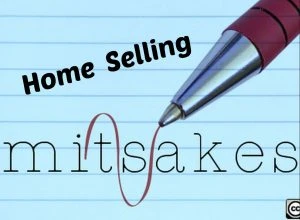 Home Seller Mistakes